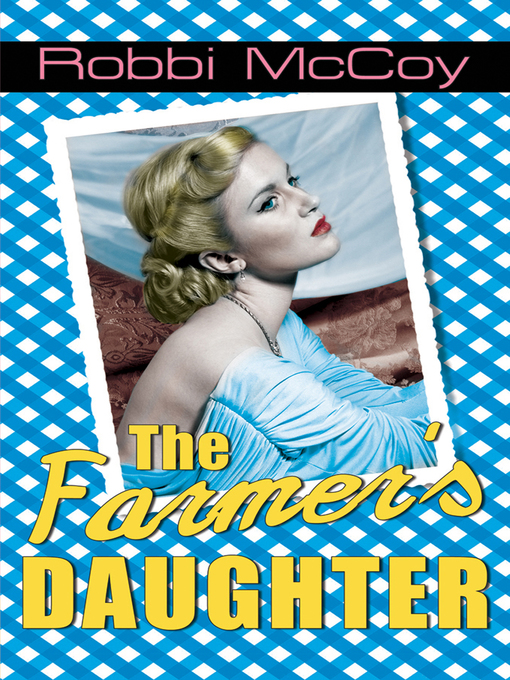 Title details for The Farmer's Daughter by Robbi McCoy - Available